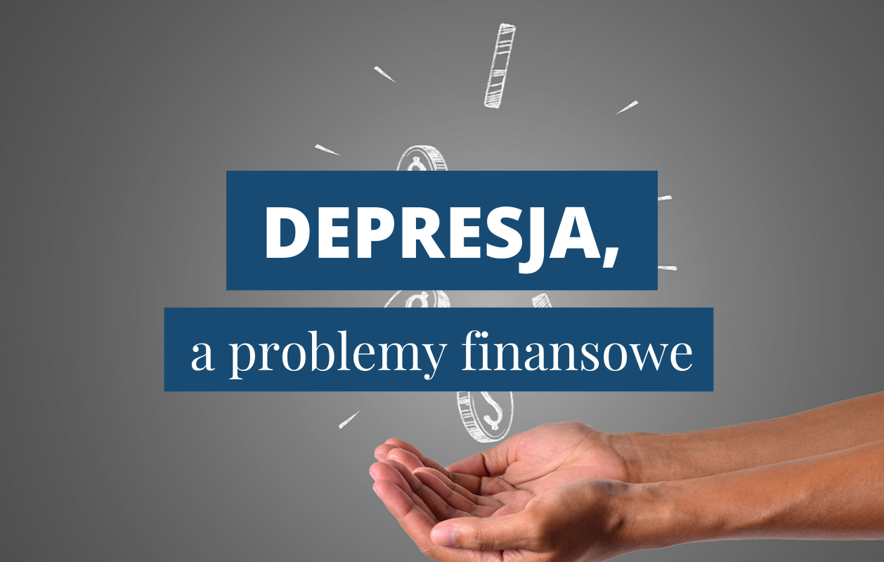 Napis na zdjęciu: Depresja, a problemy finansowe